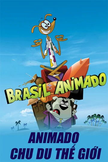 Animado Chu Du Thế Giới | Brasil Animado (2011) Animado Chu Du Thế Giới | Brasil Animado (2011)