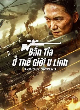 Bắn Tỉa Ở Thế Giới U Linh | GHOST SNIPER (2023) Bắn Tỉa Ở Thế Giới U Linh | GHOST SNIPER (2023)
