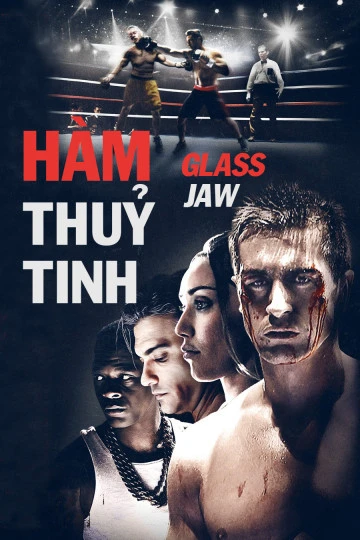 Hàm Thủy Tinh | Glass Jaw (2018) Hàm Thủy Tinh | Glass Jaw (2018)