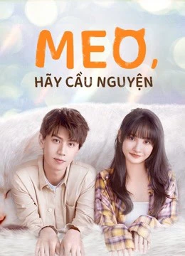 Meo, Hãy Cầu Nguyện | Make a wish (2021) Meo, Hãy Cầu Nguyện | Make a wish (2021)