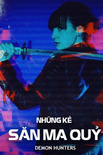 Những Kẻ Săn Ma Quỷ | Demon Hunter (2017) Những Kẻ Săn Ma Quỷ | Demon Hunter (2017)