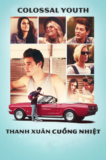 Thanh Xuân Cuồng Nhiệt | Colossal Youth (2018) Thanh Xuân Cuồng Nhiệt | Colossal Youth (2018)