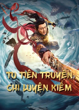 Tu Tiên Truyện Chi Luyện Kiếm | Blade of Flame (2021) Tu Tiên Truyện Chi Luyện Kiếm | Blade of Flame (2021)